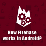 How firebase is used in android featured image