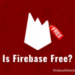 Is FIrebase Free? Featured Image